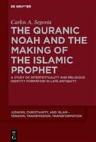 Carlos A Segovia, Carlos A. Segovia - The Quranic Noah and the Making of the Islamic Prophet