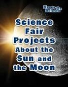 Robert Gardner - Science Fair Projects About the Sun and the Moon