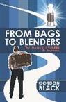 Gordon Black, Black Gordon - From Bags to Blenders