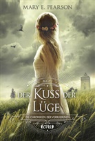 Mary E Pearson, Mary E. Pearson - Die Chroniken der Verbliebenen - Band 1: Die Chroniken der Verbliebenen - Der Kuss der Lüge