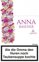 Anna Basener - Als die Omma den Huren noch Taubensuppe kochte