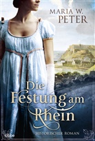 Maria W Peter, Maria W. Peter - Die Festung am Rhein