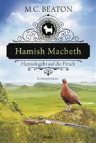 M C Beaton, M. C. Beaton - Hamish Macbeth geht auf die Pirsch