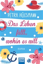 Petra Hülsmann - Das Leben fällt, wohin es will
