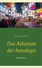 Kurt Walchensteiner - Das Arkanum der Astrologie - die Häuser