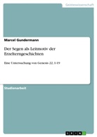 Marcel Gundermann - Der Segen als Leitmotiv der Erzelterngeschichten