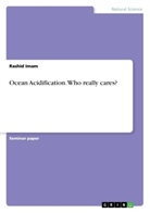Rashid Imam - Ocean Acidification. Who really cares?