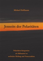 Michael Hoffmann - Jenseits der Polaritäten
