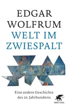 Edgar Wolfrum - Welt im Zwiespalt