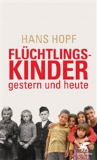 Hans Hopf - Flüchtlingskinder - gestern und heute