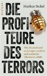 Markus Bickel - Die Profiteure des Terrors
