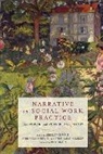 Ann Burack-Weiss, Ann Lawrence Burack-Weiss, Ann Burack-Weiss, Burack-Weiss Ann, Lynn Sara Lawrence, Lawrence Lynn Sara... - Narrative in Social Work Practice