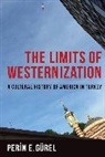 Perin E. G Rel, Perin E. G?rel, Perin Gurel, Perin E. Gurel, Perin Gürel - Limits of Westernization