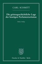 Carl Schmitt - Die geistesgeschichtliche Lage des heutigen Parlamentarismus