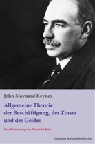 John Maynard Keynes - Die allgemeine Theorie der Beschäftigung, des Zinses und des Geldes