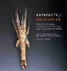Maia Nuku, Nicholas Thomas, Thomas Nicholas, Julie Adams, Billie Lythberg, Gwilym Owen... - Artefacts of Encounter: Cook's Voyages, Colonial Collecting and Museum Histories