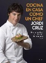 Jesus Cerezo, Jordi Cruz - Cocina en casa como un chef; Cook at Home like a Real Chef. Master