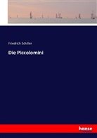 Friedrich Schiller, Friedrich von Schiller - Die Piccolomini