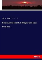 Franz Liszt, Richar Wagner, Richard Wagner - Briefwechsel zwischen Wagner und Liszt