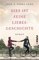 José A Pérez Ledo, José A. Pérez Ledo - Dies ist keine Liebesgeschichte
