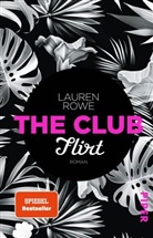 Lauren Rowe - The Club  - Flirt