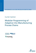 Gunter Spöcker - Modular Programming of Adaptive CAx Manufacturing Process Chains