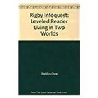 Weldon-Owe, Rigby - Rigby Infoquest: Leveled Reader Living in Two Worlds