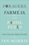 Ian Morris, Stephen Macedo - Foragers, Farmers, and Fossil Fuels