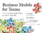 Tim Clark, Bruce Hazen, Yves Pigneur - Business Models for Teams