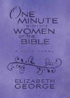 Elizabeth George - One Minute with the Women of the Bible