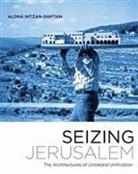 Alona Nitzan-Shiftan - Seizing Jerusalem