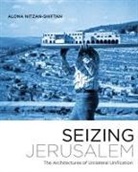 Alona Nitzan-Shiftan - Seizing Jerusalem