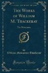 William Makepeace Thackeray - The Works of William M. Thackeray