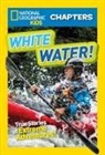 Brenna Maloney, National Geographic Kids - National Geographic Kids Chapters: White Water!