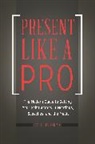 Carl Hausman - PRESENT LIKE A PRO