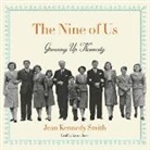 Jean Kennedy Smith, Lorna Raver - The Nine of Us: Growing Up Kennedy (Audio book)
