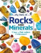 Devin Dennie, DK, Inc. (COR) Dorling Kindersley - My Book of Rocks and Minerals Things to Find, Collect, and Treasure