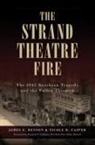 James E Benson, James E. Benson, Casper, James E. Benson Casper, Nicole B Casper, Nicole B. Casper... - The Strand Theatre Fire