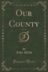 John Mills - Our County, Vol. 3 of 3 (Classic Reprint)
