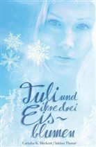Carinha Bleckert, Carinha K Bleckert, Carinha K. Bleckert, Adrian Thomé, Adria Thomé, Adrian Thomé - Tuli und ihre drei Eisblumen - Tuli and the three ice flowers