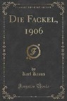 Karl Kraus - Die Fackel, 1906 (Classic Reprint)