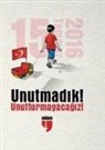 Yahya Alakay, Turan Dertli, Müzeyyen Yilmaz - Unutmadik Unutturmayacagiz