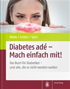 Uw Gröber, Uwe Gröber, Heinz Liesen, Jörg Spitz, Jörg (P Spitz, Hard Walle... - Diabetes adé - Mach einfach mit!