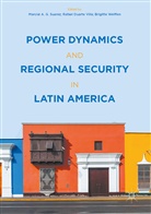 Marcial A. G. Villa Suarez, Marcial Villa Suarez, Brigitte Weiffen, Rafae Duarte Villa, Rafael Duarte Villa, Marcial Suarez... - Power Dynamics and Regional Security in Latin America