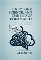 Sal Restivo - Sociology, Science, and the End of Philosophy