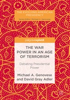 David G. Adler, David Gray Adler, Michael Genovese, Michael A Genovese, Michael A. Genovese, Michael A. Adler Genovese - War Power in an Age of Terrorism