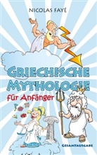 Nicolas Fayé - Griechische Mythologie für Anfänger