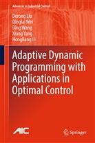 Hongliang Li, Deron Liu, Derong Liu, Ding Wang, Ding et al Wang, Qingla Wei... - Adaptive Dynamic Programming with Applications in Optimal Control