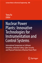 Yan Xu, Yang Xu - Nuclear Power Plants: Innovative Technologies for Instrumentation and Control Systems