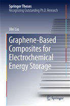 Jilei Liu - Graphene-based Composites for Electrochemical Energy Storage